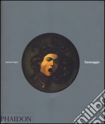 Caravaggio. Ediz. illustrata libro di Puglisi Catherine