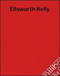 Ellsworth Kelly. Ediz. illustrata libro di Paik Tricia Y.