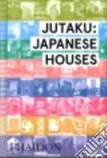 Jutaku: japanese houses. Ediz. illustrata libro di Pollock Naomi