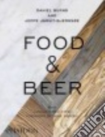 Food & beer. Ediz. illustrata libro di Burns Daniel; Jarnit-Bjergso Jeppe