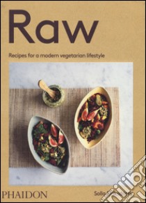 Raw. Recipes for a modern vegetarian lifestyle libro di Eiriksdottir Solla