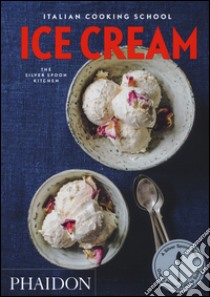 Italian cooking school: ice cream vegetables. The silver spoon kitchen libro