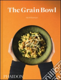 The grain bowl libro di Williamson Nik