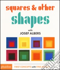 Squares & other shapes with Josef Albers. Ediz. illustrata libro