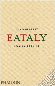 Eataly. Contemporary Italian cooking libro