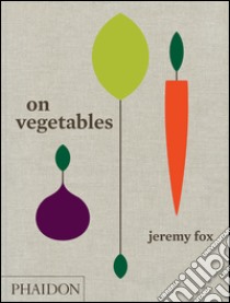 On vegetables libro di Fox Jeremy; Chang D. (cur.)