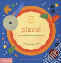 Pizza! An interactive recipe book. No food required! Cook in a book. Ediz. a colori libro di Nieminen Lotta