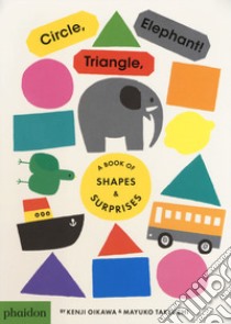 Circle, triangle, elephant! Ediz. a colori libro di Oikawa Kenji; Takeuchi Mayuko