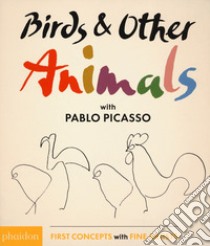 Birds & other animals with Pablo Picasso. Ediz. illustrata libro