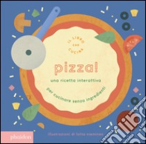 Pizza! Una ricetta interattiva. Ediz. a colori libro di Nieminen Lotta