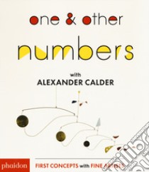 One & other numbers with Alexander Calder. Ediz. a colori libro