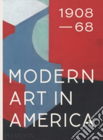 Modern art in America (1908-1968). Ediz. a colori libro di Agee William C.