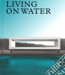 Living on water. Ediz. a colori libro di Taylor-Foster James