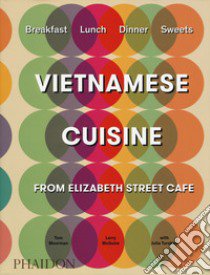 Vietnamese cuisine from Elizabeth street café. Ediz. illustrata libro di Moorman Tom; Mcguire Larry; Turshen Julia