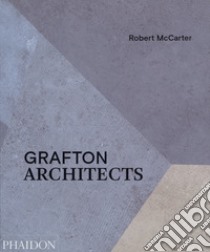 Grafton architects. Ediz. illustrata libro di McCarter Robert