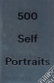 500 self-portraits. Nuova ediz. libro di Bell Julian