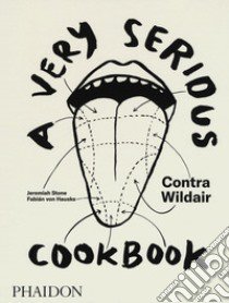 A very serious cookbook. Contra Wildair libro di Stone Jeremiah; Hauske Fabián von