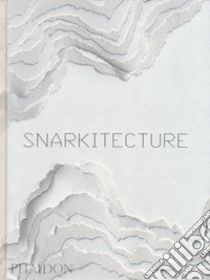 Snarkitecture. Ediz. illustrata libro di Mustonen Alex; Arsham Daniel