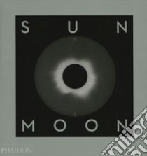 Sun and Moon. A story of astronomy, photography and cartography. Ediz. a colori libro di Holborn Mark