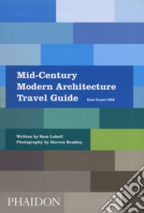 Mid-century modern architecture travel guide. East coast USA libro di Lubell Sam