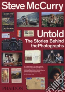 Untold. The stories behind the photographs. Ediz. illustrata libro di McCurry Steve