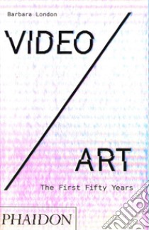 Video/art. The first fifty years. Ediz. illustrata libro di London Barbara