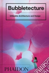 Bubbletecture. Inflatable architecture and design. Ediz. illustrata libro di Francis Sharon