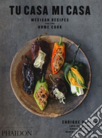 Tu casa mi casa. Mexican recipes for home cook libro di Olvera Enrique; Arellano Luis; Goût Gonzalo