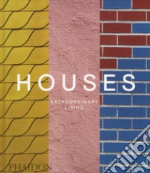 Houses. Extraordinary living. Ediz. illustrata libro