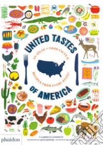 United tastes of America. An atlas of food facts & recipes from every state! libro di Langholtz Gabrielle