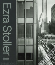 Ezra Stoller. Ediz. illustrata libro di Serraino Pierluigi