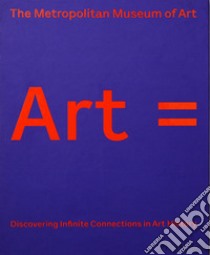 Art equals. Discovering Infinite Connections in Art History. Ediz. illustrata libro di The Metropolitan Museum of Art (cur.)