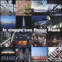 In viaggio con Renzo Piano. Ediz. illustrata libro