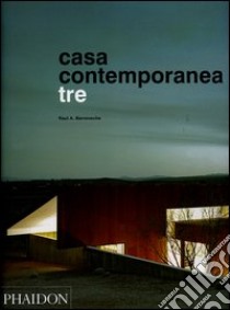 Casa contemporanea tre. Ediz. illustrata libro di Barreneche Raul A.