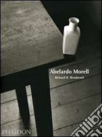 Abelardo Morell. Ediz. italiana libro di Woodward Richard B.