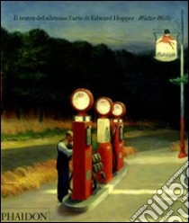 Il teatro del silenzio: l'arte di Edward Hopper. Ediz. illustrata libro di Wells Walter