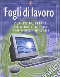 Fogli di lavoro per principianti con Microsoft Excel 2000 o con Microsoft Office 2000 libro di Patchett Fiona