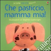 Che pasticcio, mamma mia! libro