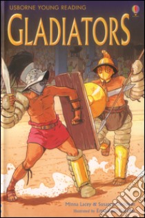 Gladiators. Ediz. illustrata libro di Lacey Minna