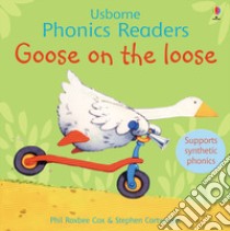 Goose on the loose. Ediz. a colori libro di Roxbee Cox Phil