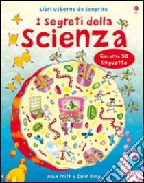 I segreti della scienza libro di Frith Alex - King Colin