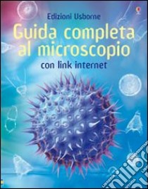 Guida completa al microscopio. Ediz. illustrata libro di Rogers Kirsteen