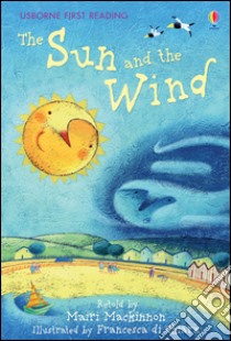 The sun and the wind. Ediz. a colori libro di Mackinnon Mairi