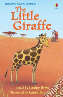 The little giraffe. Ediz. a colori libro di Sims Lesley