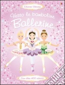 Ballerine. Con adesivi. Ediz. illustrata libro di Watt Fiona; Leyhane Vici; Baggott Stella