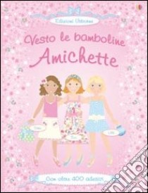 Amichette. Con adesivi. Ediz. illustrata libro di Watt Fiona; Leyhane Vici; Baggott Stella