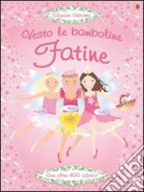 Fatine. Con adesivi. Ediz. illustrata libro di Watt Fiona; Leyhane Vici; Baggott Stella