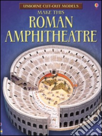 Make this roman amphitheatre libro di Ashman Iain