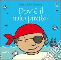 Dov'è il mio pirata? libro di Watt Fiona - Well Rachel