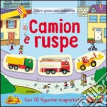 Camion e ruspe. Ediz. illustrata libro di Brooks Felicity - Durber Matt - Mazali Gustavo